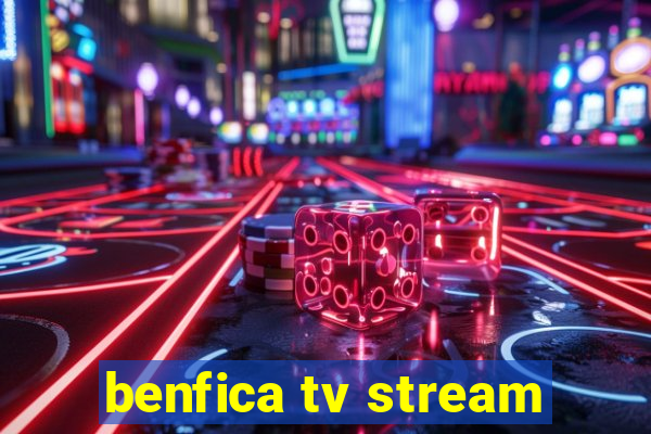 benfica tv stream